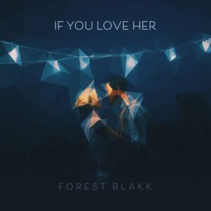 Forest Blakk – If You Love Her