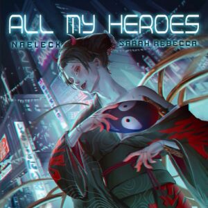 Naeleck – All My Heroes (ft. Sarah Rebecca)