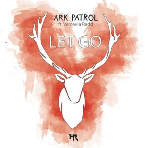 Ark Patrol – Let Go (ft. Veronika Redd)